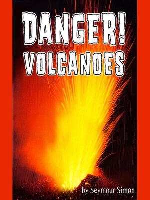 cover image of Danger! Volcanoes